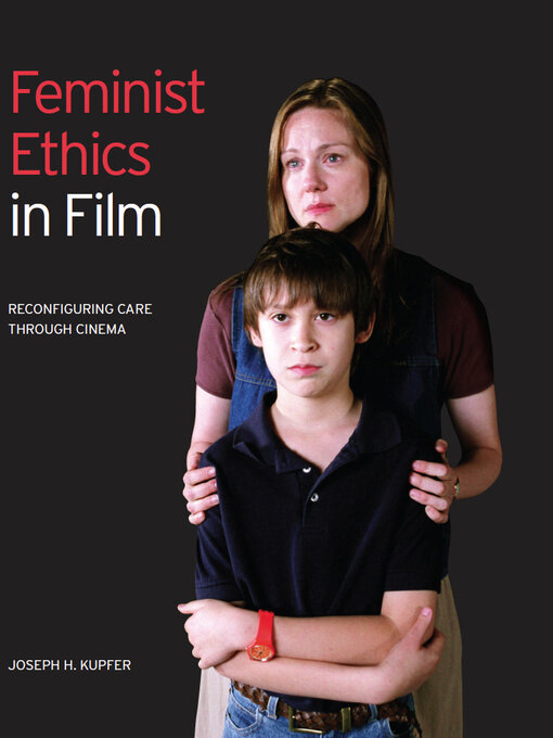 Title details for Feminist Ethics in Film by Joseph H. Kupfer - Available